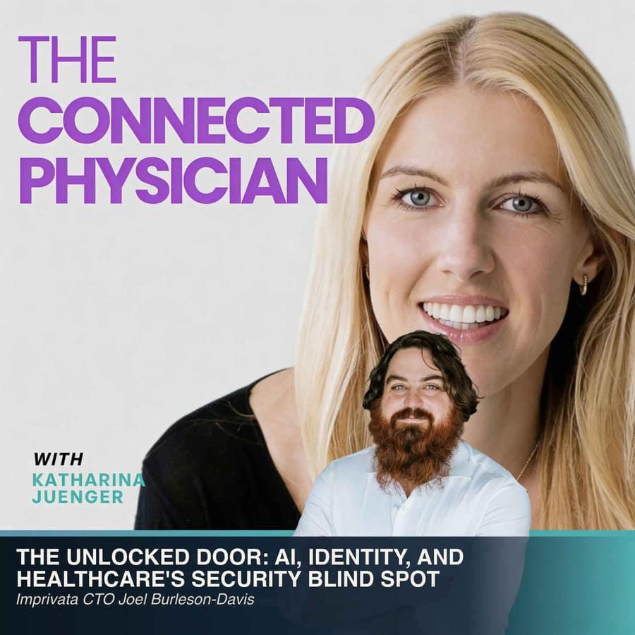Episode 53: The Unlocked Door: AI, Identity, and Healthcare's Security Blind Spot